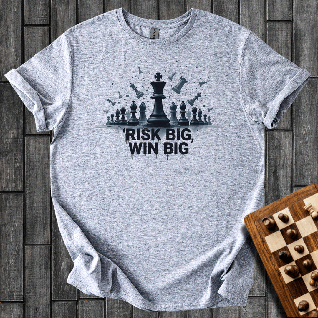 Risk Big, Win Big T-Shirt