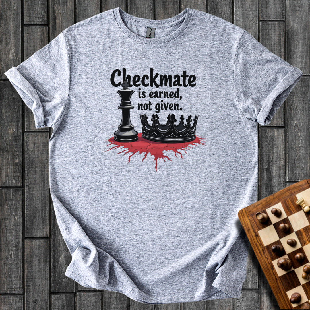 Checkmate Is Earned T-Shirt