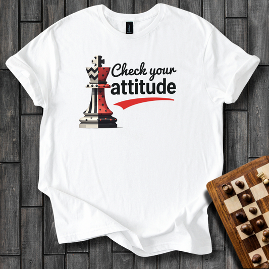 Check Your Attitude T-Shirt