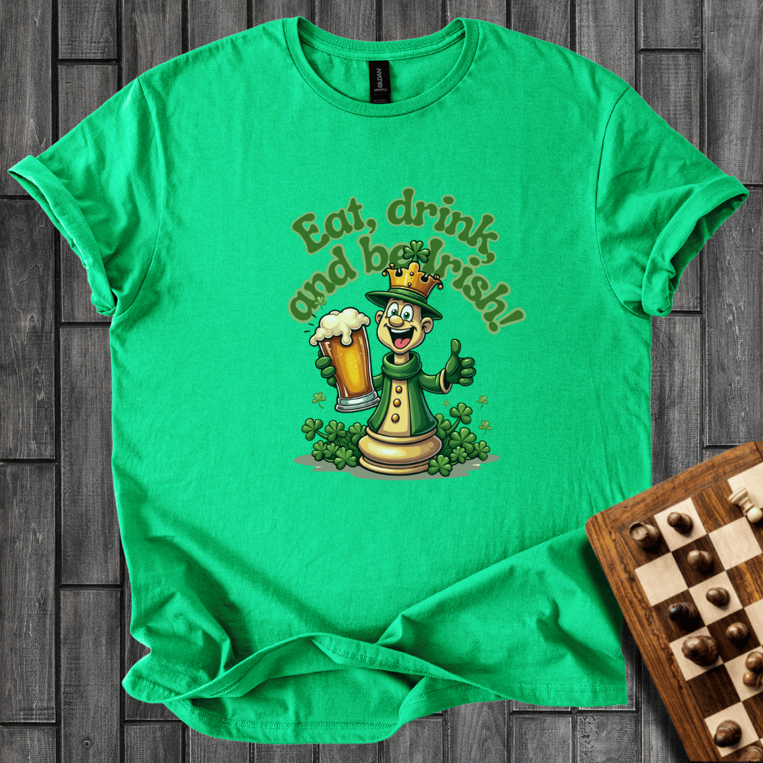 Eat, Drink and be Irish T-Shirt