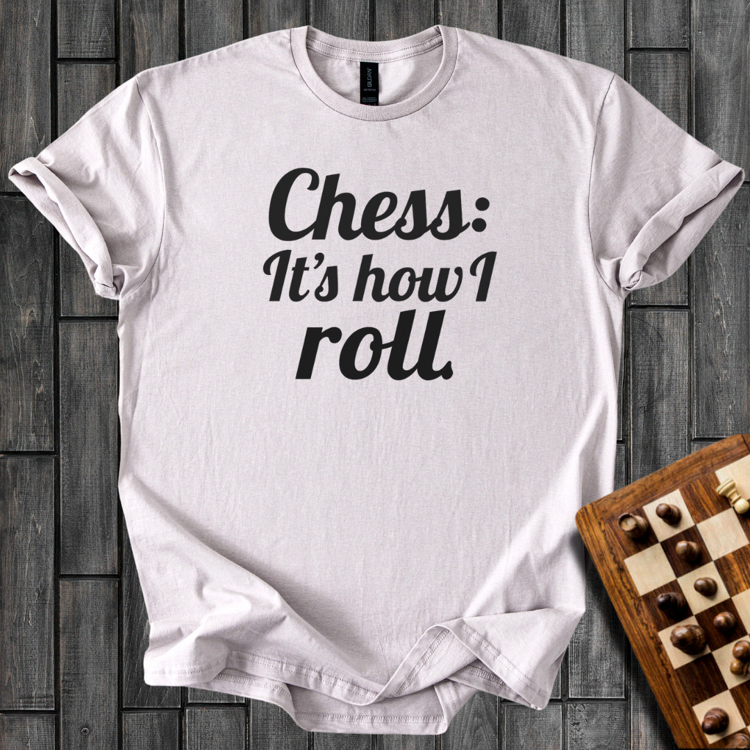 Chess It's How I Roll  T-Shirt