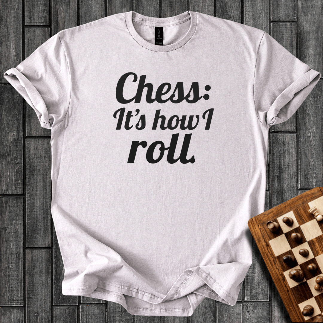 Chess It's How I Roll  T-Shirt