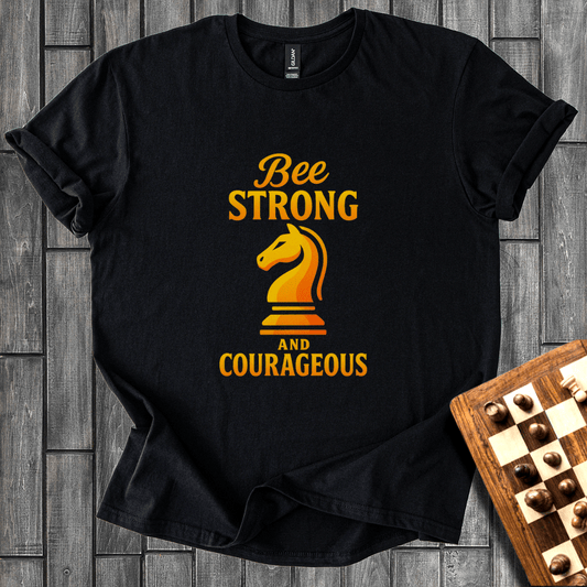 Strong And Courageous T-Shirt