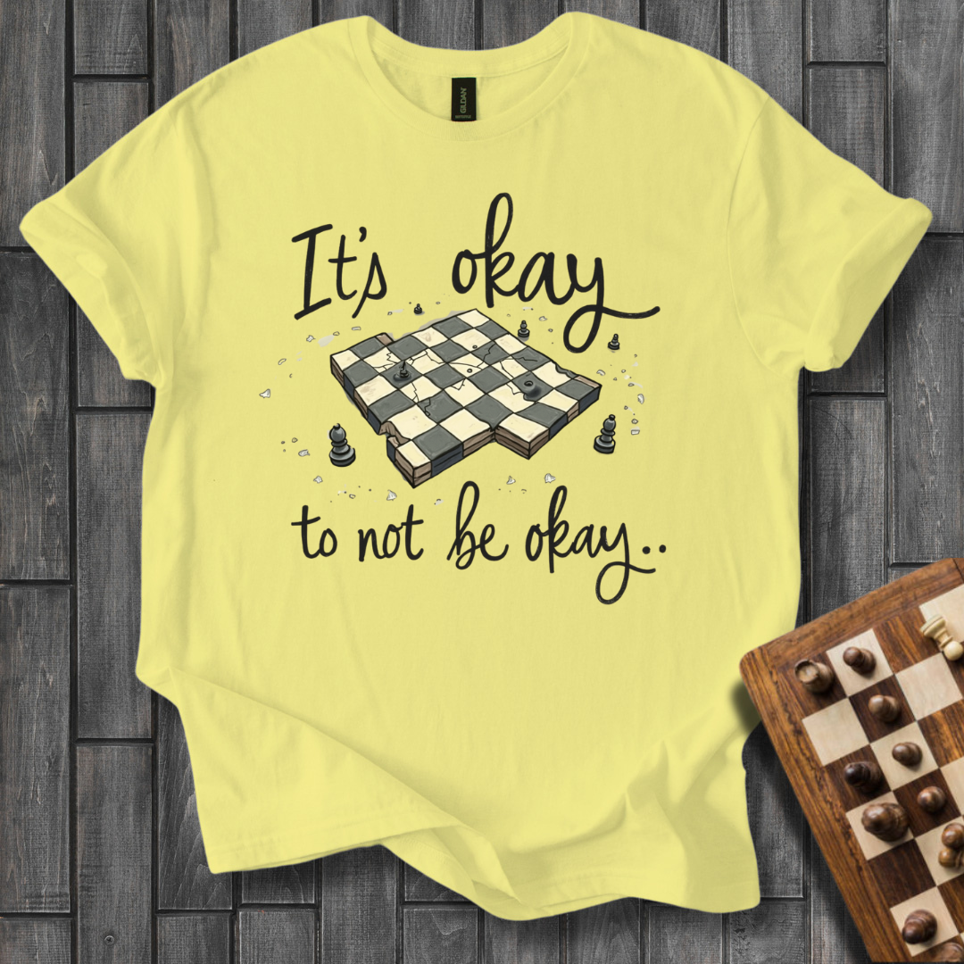 It's Okay To Not Be Okay T-Shirt