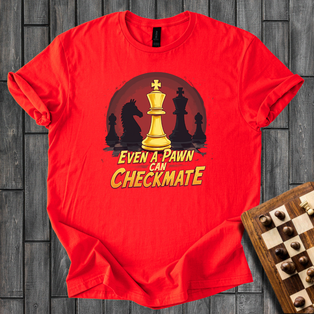 Even a Pawn Can Checkmate T-Shirt