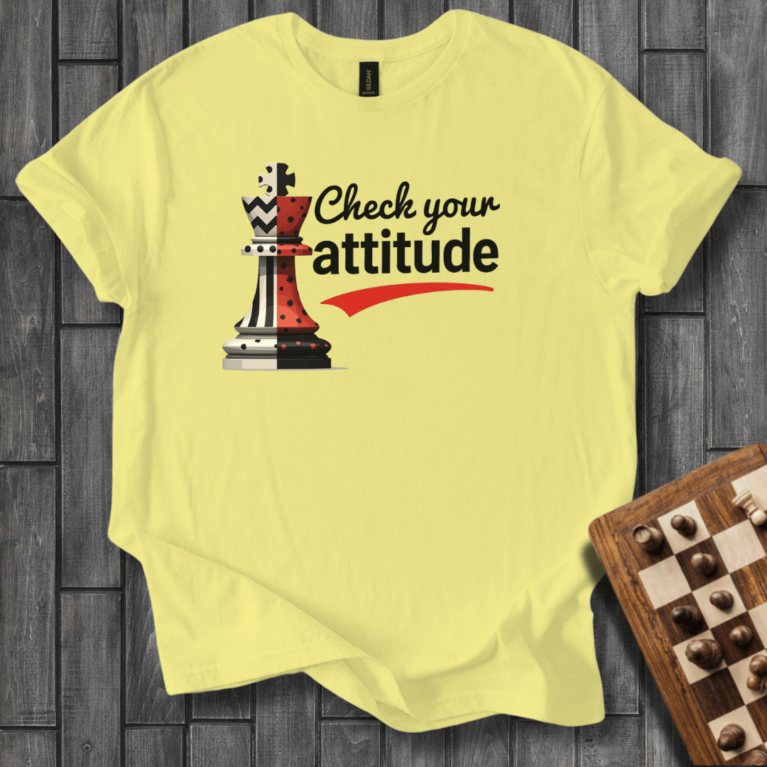 Check Your Attitude T-Shirt