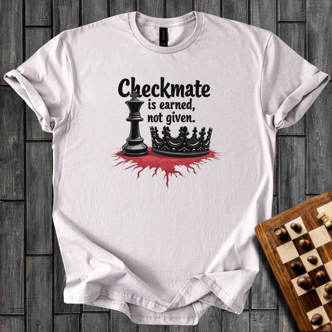Checkmate Is Earned T-Shirt