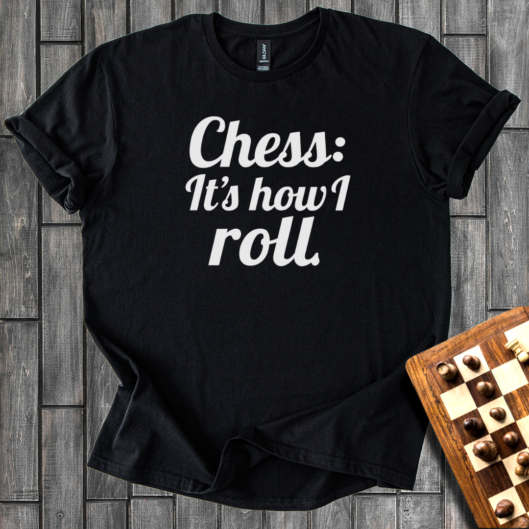 Chess It's How I Roll  T-Shirt