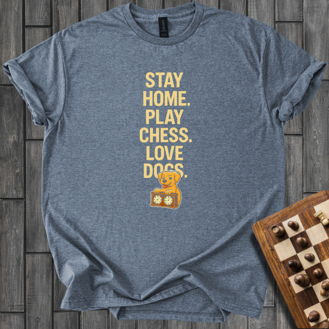 Stay Home. Play Chess. Love Dogs. T-Shirt